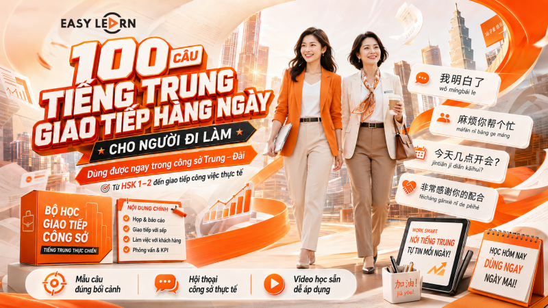 100 câu tiếng Trung giao tiếp hàng ngày cho người đi làm: Dùng được ngay trong công sở Trung – Đài