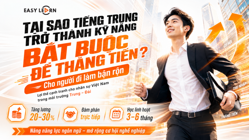 Tại sao tiếng Trung cho người đi làm đang trở thành kỹ năng bắt buộc để thăng tiến?