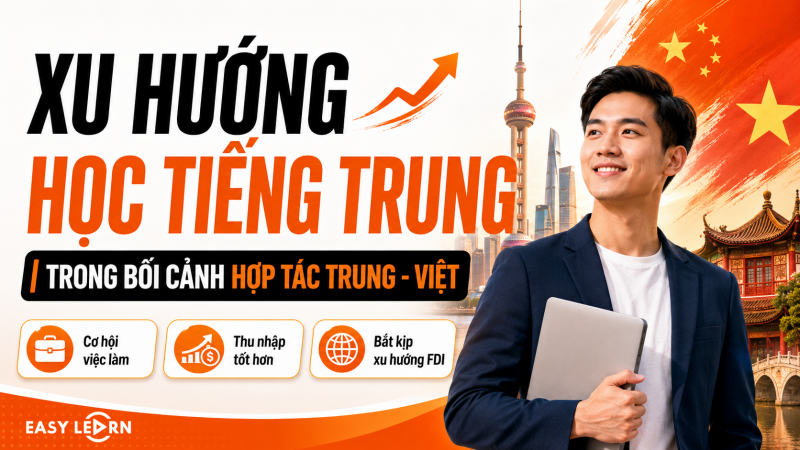 Xu Hướng Học Tiếng Trung Trong Bối Cảnh Hợp Tác Trung - Việt Hiện Nay